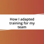 How I adapted training for my team