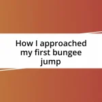 How I approached my first bungee jump