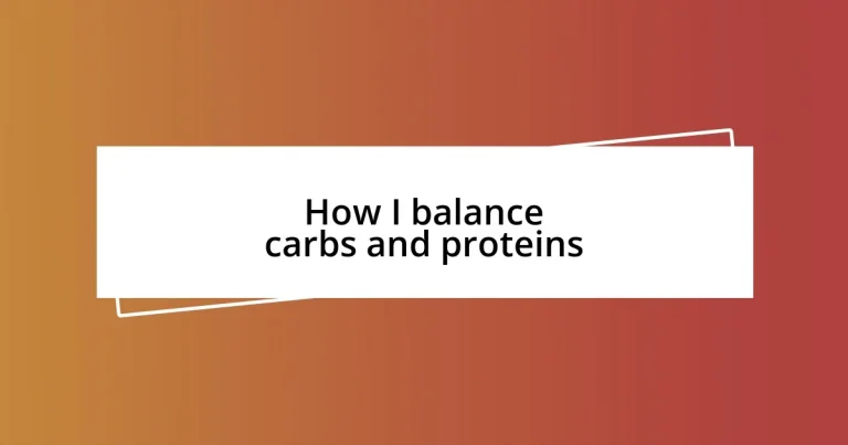 How I balance carbs and proteins