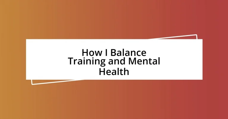 How I Balance Training and Mental Health