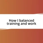 How I balanced training and work