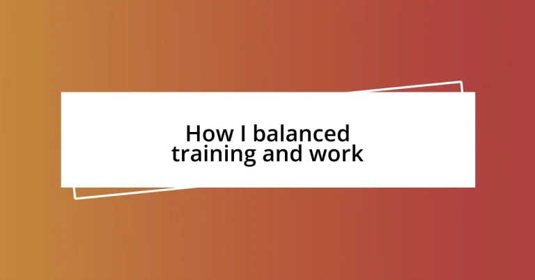 How I balanced training and work