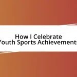 How I Celebrate Youth Sports Achievements