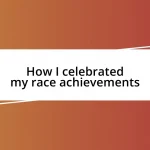 How I celebrated my race achievements