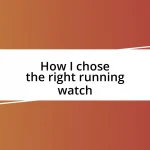 How I chose the right running watch