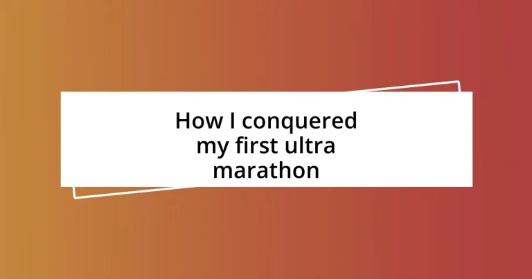 How I conquered my first ultra marathon