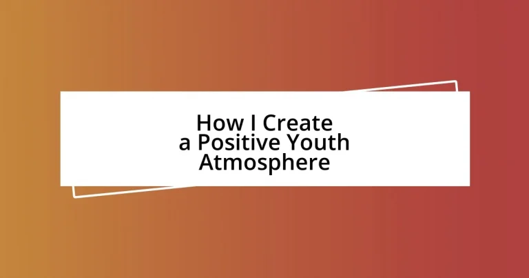 How I Create a Positive Youth Atmosphere