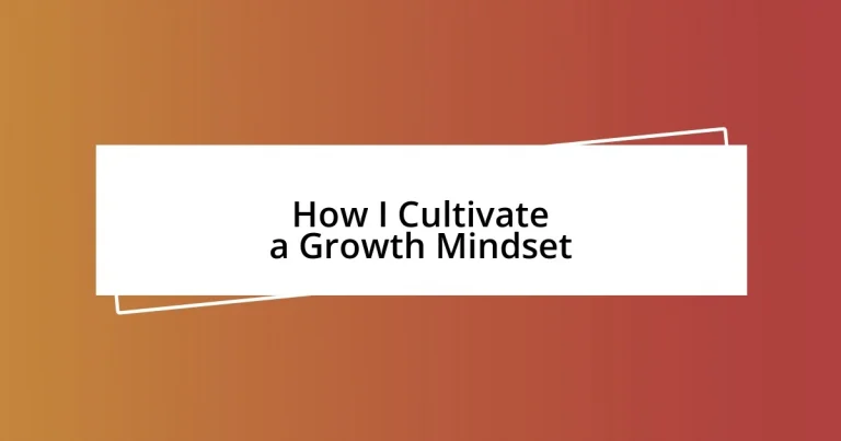 How I Cultivate a Growth Mindset