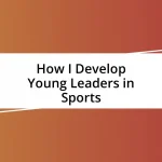 How I Develop Young Leaders in Sports