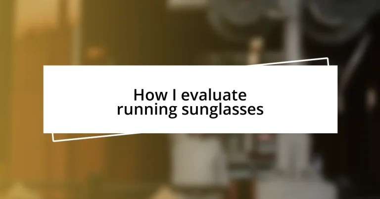 How I evaluate running sunglasses