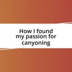 How I found my passion for canyoning