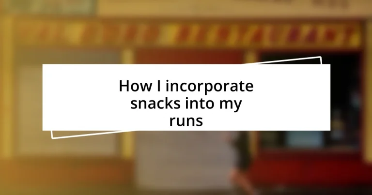 How I incorporate snacks into my runs