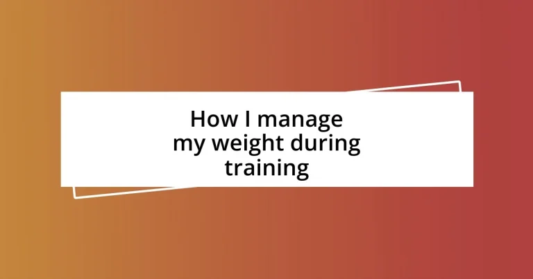 How I manage my weight during training