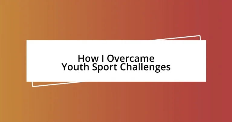 How I Overcame Youth Sport Challenges