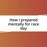 How I prepared mentally for race day