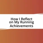 How I Reflect on My Running Achievements