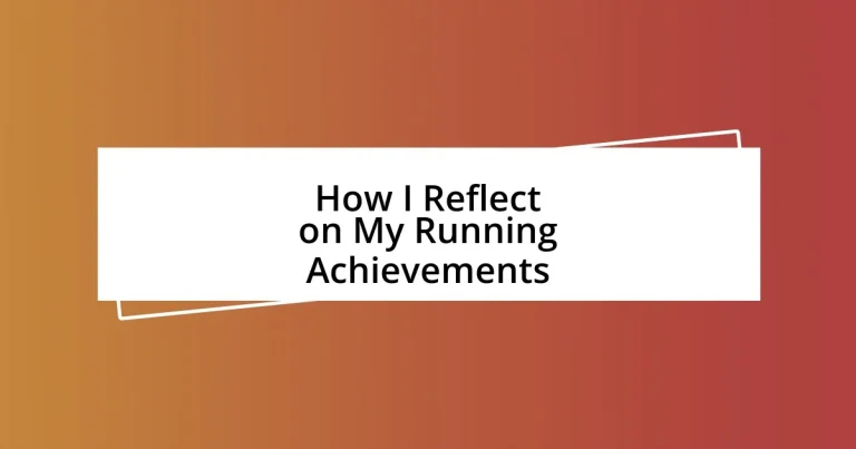 How I Reflect on My Running Achievements