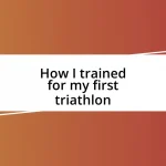 How I trained for my first triathlon