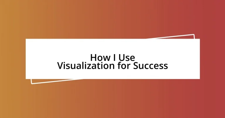 How I Use Visualization for Success