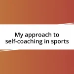 My approach to self-coaching in sports