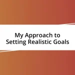 My Approach to Setting Realistic Goals