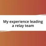 My experience leading a relay team