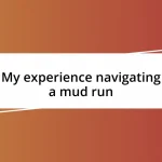 My experience navigating a mud run