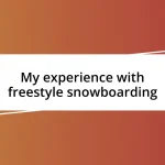 My experience with freestyle snowboarding