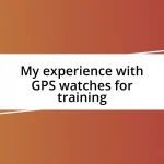 My experience with GPS watches for training