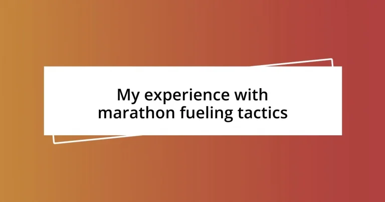 My experience with marathon fueling tactics