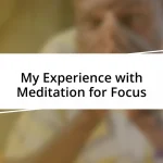 My Experience with Meditation for Focus