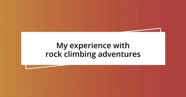 My experience with rock climbing adventures