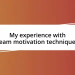 My experience with team motivation techniques