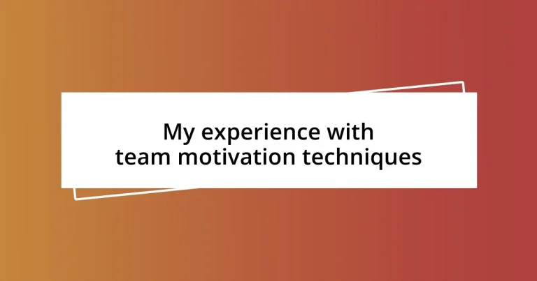 My experience with team motivation techniques