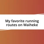 My favorite running routes on Waiheke