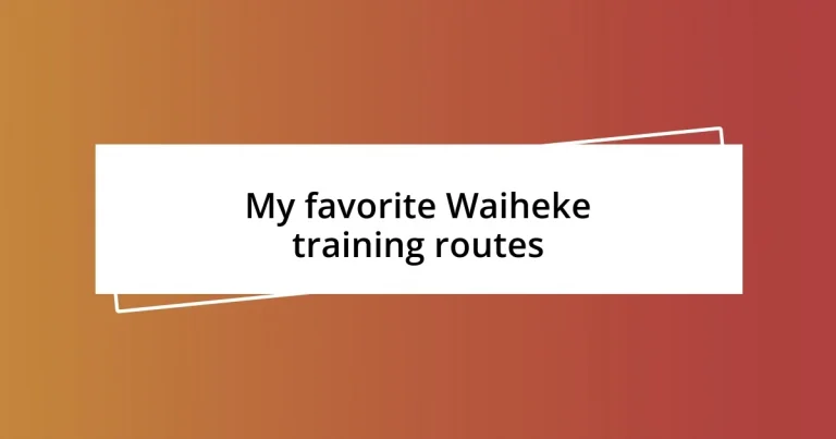 My favorite Waiheke training routes