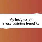 My insights on cross-training benefits