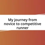 My journey from novice to competitive runner