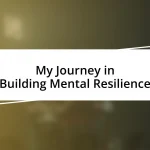 My Journey in Building Mental Resilience