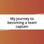 My journey to becoming a team captain