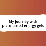 My journey with plant-based energy gels