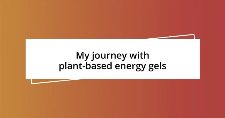 My journey with plant-based energy gels