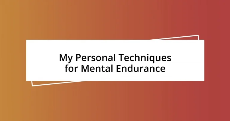 My Personal Techniques for Mental Endurance