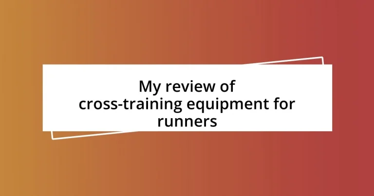 My review of cross-training equipment for runners