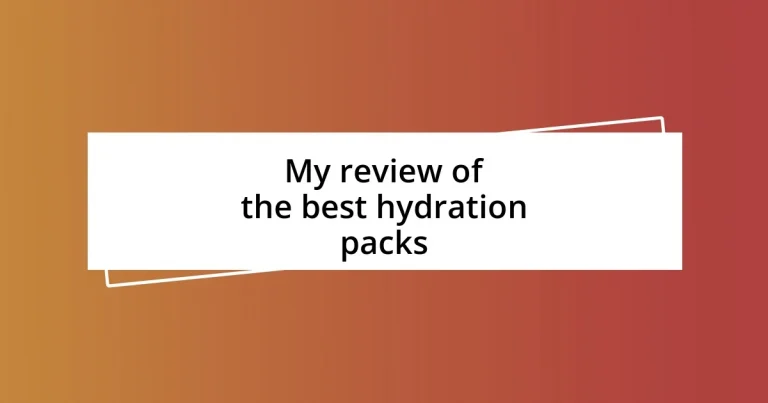 My review of the best hydration packs