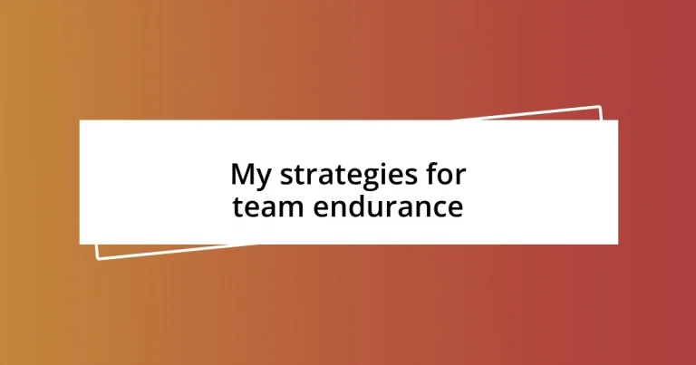 My strategies for team endurance