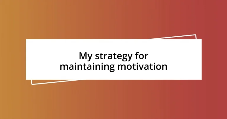 My strategy for maintaining motivation