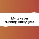 My take on running safety gear