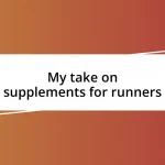 My take on supplements for runners