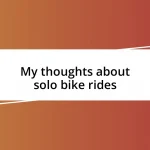 My thoughts about solo bike rides